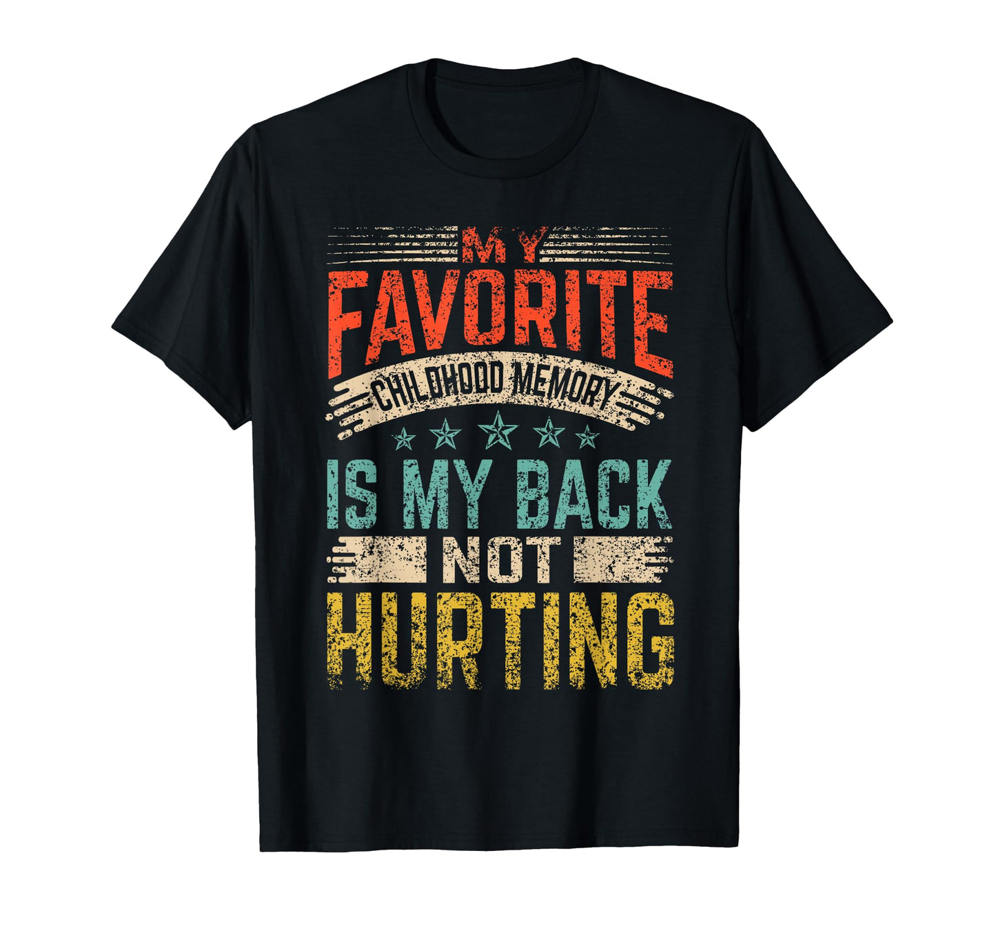 My Favorite Childhood Memory Is My Back Not Hurting Retired T-Shirt