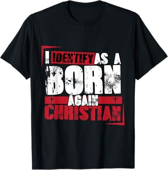 Christian motivational I identify as a born again Christian T-Shirt