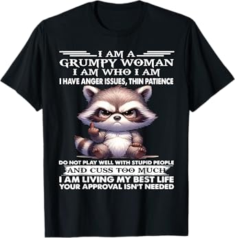 Raccoon I Am A Grumpy Woman I Am Who I Am I Have Anger Issue T-Shirt