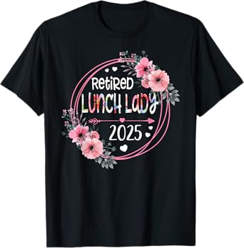 Floral Retired Lunch Lady Est 2025 Retirement Gift For Women T-Shirt