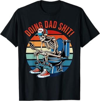 Doing Dad Sht, Funny Skeleton Toilet T-Shirt