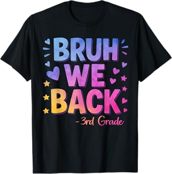 Bruh We Back Third Grade Happy First Day of School 3rd Grade T-Shirt
