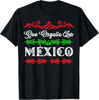 Que Orgullo ser Mexicano T-Shirt