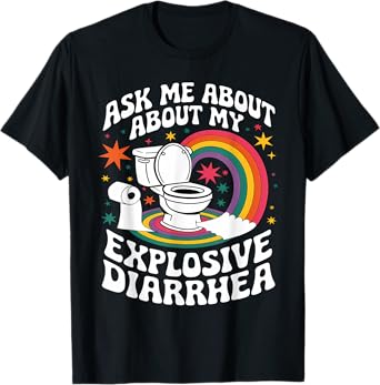 Ask Me About My Explosive Diarrhea T-Shirt