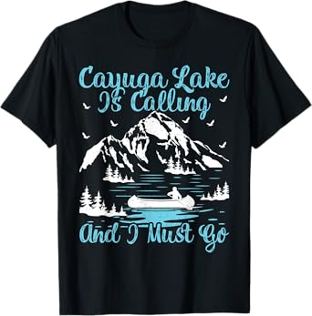 Cayuga Lake Is Calling And I Must Go Cayuga Lake T-Shirt