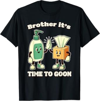 BROTHER IT'S TIME TO GOON Cringe Brainrot Meme Edging Gooner T-Shirt