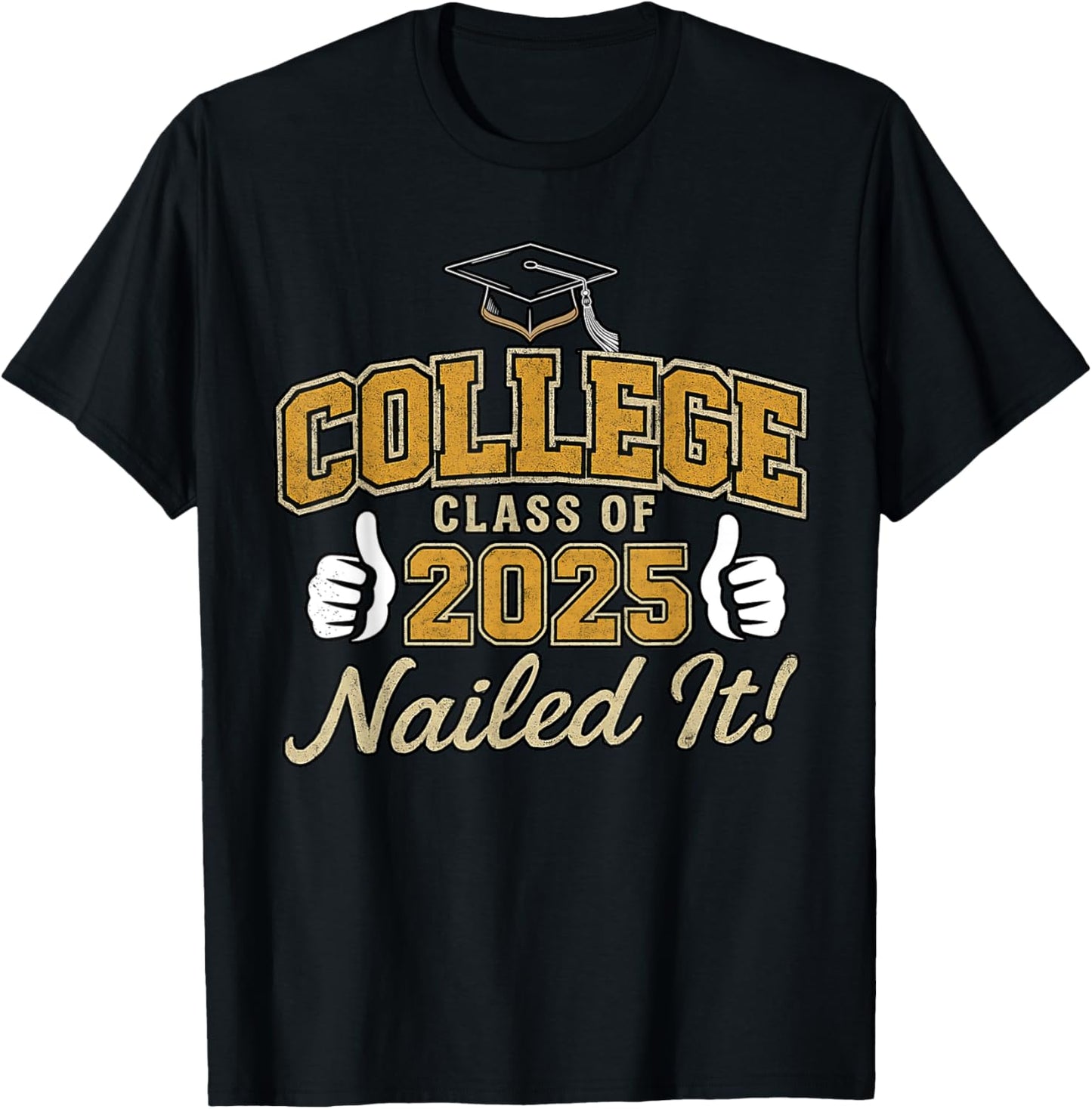 College Class Of 2025 Nailed It Graduation Senior Tee T-Shirt
