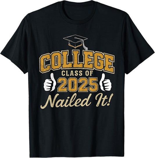 College Class Of 2025 Nailed It Graduation Senior Tee T-Shirt