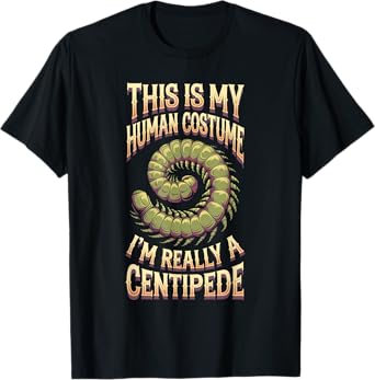 Halloween This Is My Human Costume I'm Really A Centipede T-Shirt