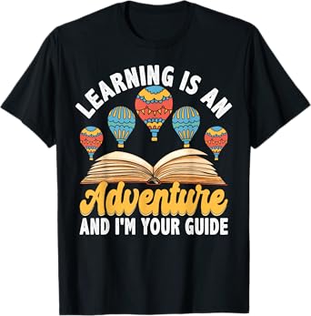 Learning Is An Adventure I'm Your Guide T-Shirt
