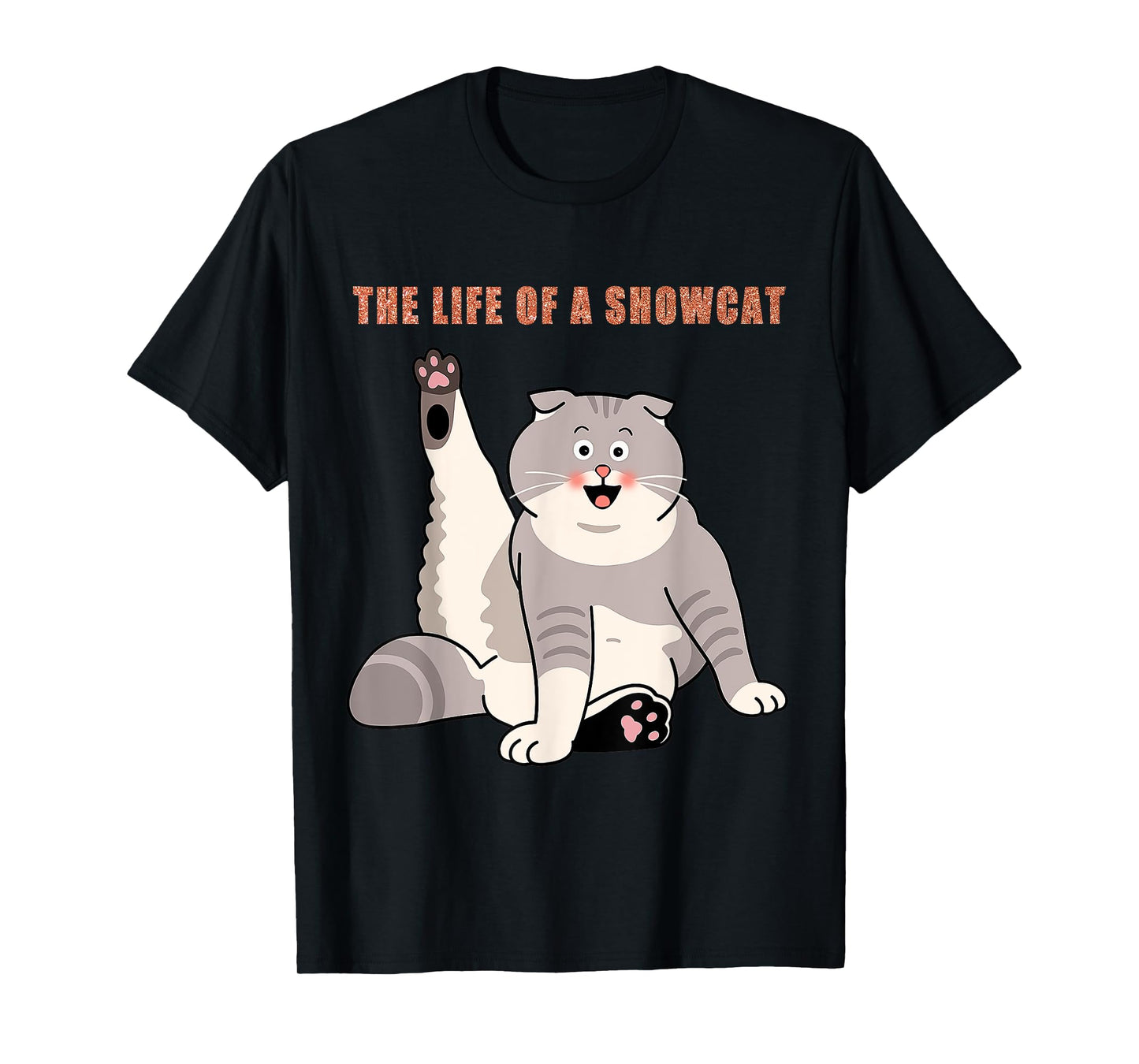 The Life of a Showcat T-Shirt