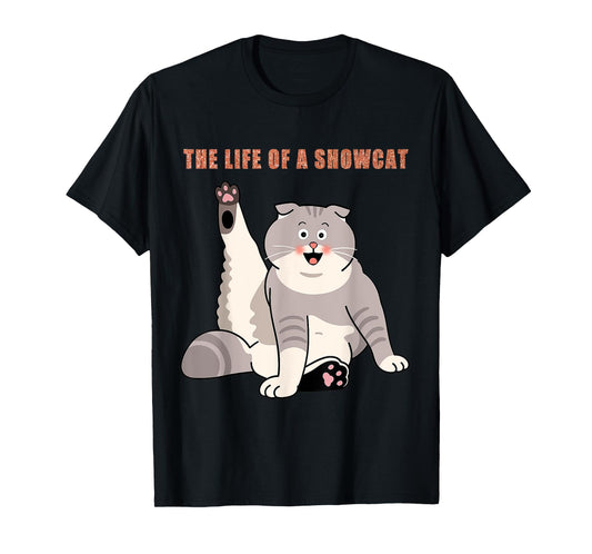 The Life of a Showcat T-Shirt