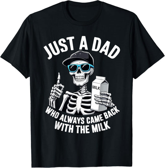Just a Dad Who Always Came Back Skeleton Father's Day Dad T-Shirt