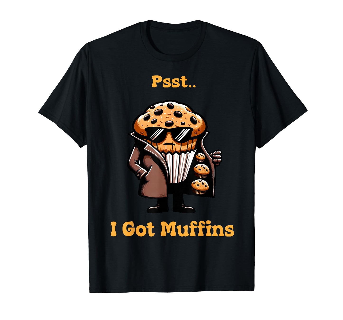 Muffin Dealer - I Got muffins Funny Playful Muffin lover T-Shirt