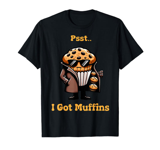 Muffin Dealer - I Got muffins Funny Playful Muffin lover T-Shirt