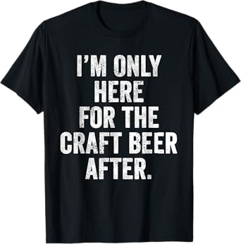 Only Here for The Craft Beer After Funny Beer Padel UK T-Shirt