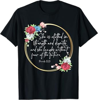 Floral She Is Clothed In Strength And Dignity, Christian Tee T-Shirt