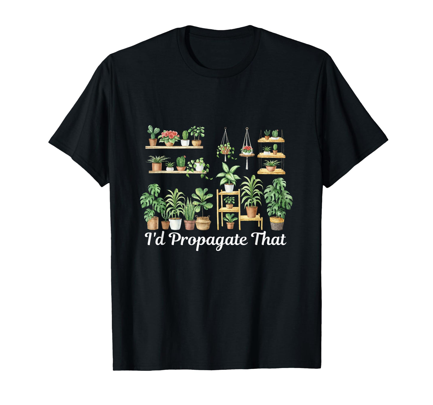 funny Home Gardening I'd Propagate that for plant lover mom T-Shirt