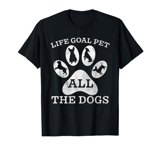 Life Goal Pet All The Dogs Funny Cute Puppy Pet Lover Retro T-Shirt