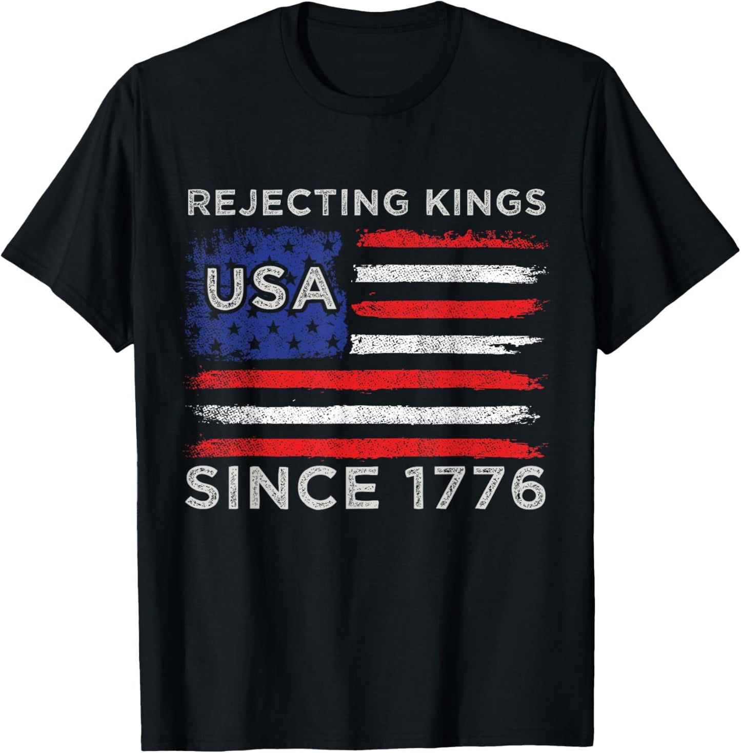 Rejecting Kings Since 1776 4th Of July Patriotic USA Flag T-Shirt