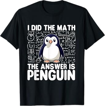 I Did The Math The Answer Is Penguin - Penguin Lover T-Shirt