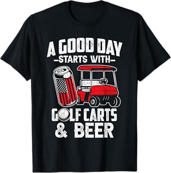 A Good Day Starts With Golf Carts And Beer Funny Golfing T-Shirt