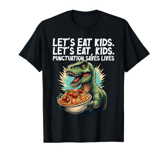 Let’s Eat Kids Funny Dinosaur Grammar Punctuation Men Women T-Shirt