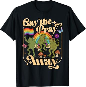 Gay The Pray Away Funny Frog LGBT Pride Month T-Shirt