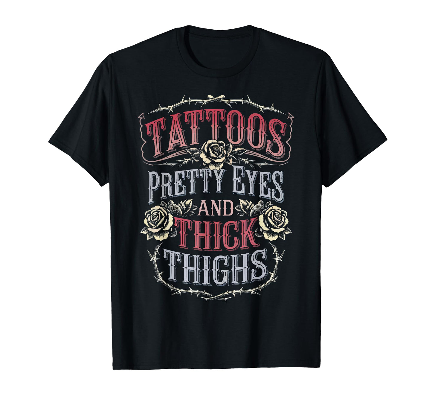 Tattoos Pretty Eyes And Thick Thighs T-Shirt