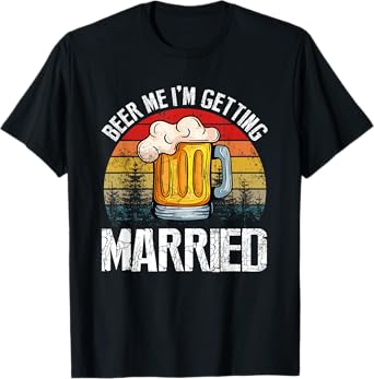 Retro Vintage Beer Me I'm Getting Married Funny T-Shirt