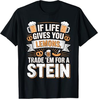 If Life Gives You Lemons Trade Them Funny Oktoberfest T-Shirt