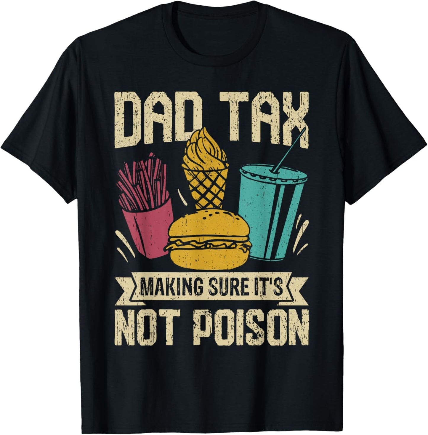 Dad Tax Making Sure It's Not Poison Funny Fathers Day Mens T-Shirt