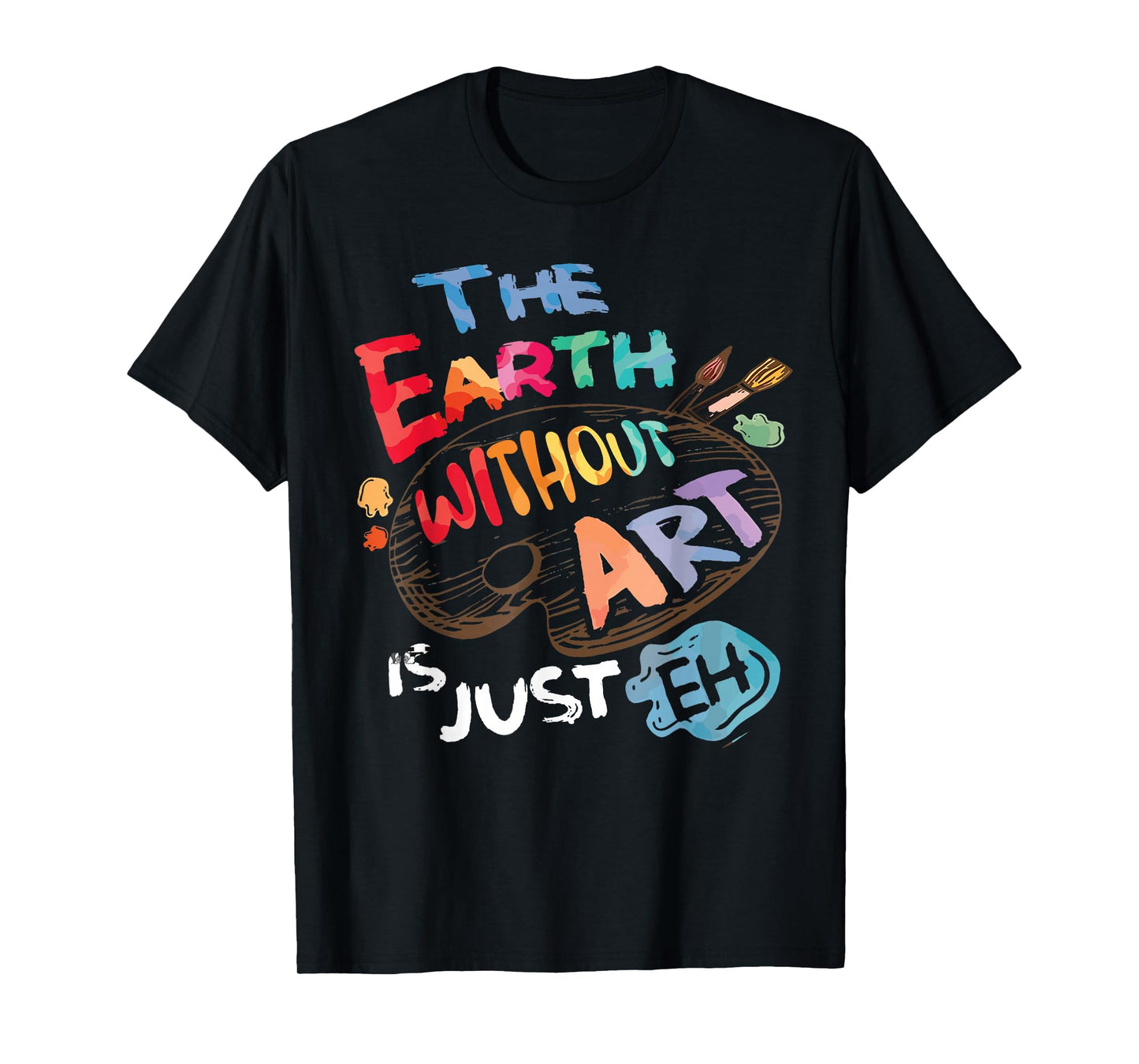 It's A Good Day To Make Art Earth Without ART Is Just Eh Funny Artist Pun Quote Kids School-going Children T-Shirt Black Small
