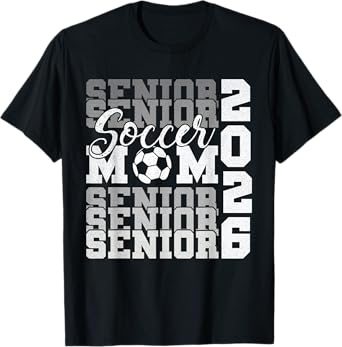 Senior Mom 2026 Soccer Class Of 2026 Funny Graduation 2026 T-Shirt