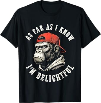 Funny Monkey As Far As I Know I'm Grumpy Delightful T-Shirt