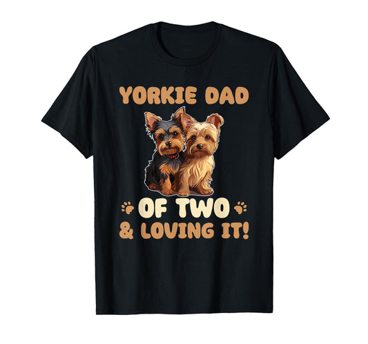 Dogs Yorkshire Terrier Yorkie Dad Of Two T-Shirt