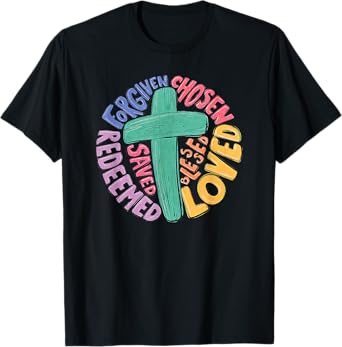 Jesus Cross Forgiven Chosen Loved Redeemed Christian Easter T-Shirt