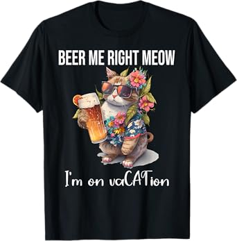 Beer Meow Right Meow Shirt,I'm On Vacation Cat Drinking Beer Men Women T-Shirt