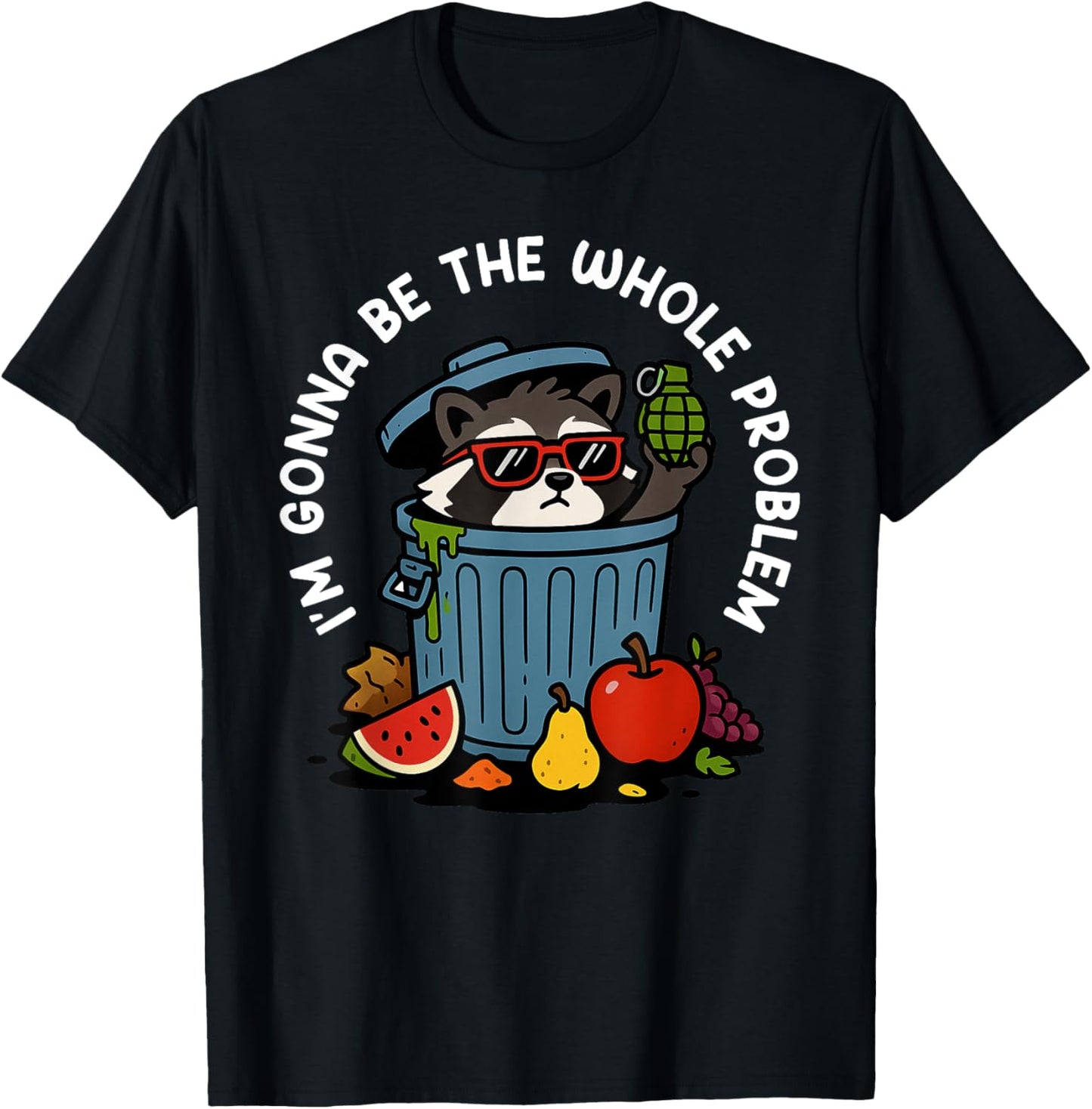 I'm Gonna Be The Whole Problem Funny Raccoon Meme T-shirt by TeeBrew