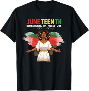 Black Women Juneteenth Remembering My Ancestors Graphic T-Shirt
