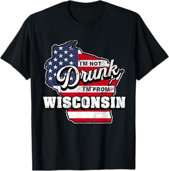 Im Not Drunk Im From Wisconsin American Flag Beer Drinking T-Shirt