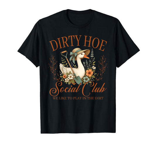 Dirty Hoe Gardening Social Club, We Like To Playing The Dirt T-Shirt