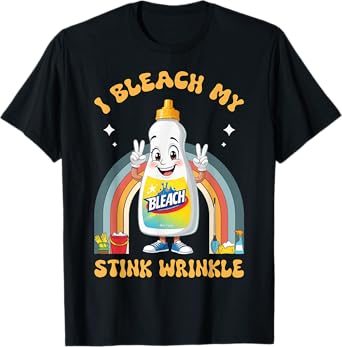 I Bleach My Stink Wrinkle Funny Gag Sarcastic Adult Humour T-Shirt