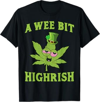 A Wee Bit Highrish Funny 420 Weed Marijuana St Patricks Day T-Shirt