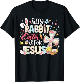 Silly Rabbit Easter Is For Jesus Religious Christian Easter T-Shirt