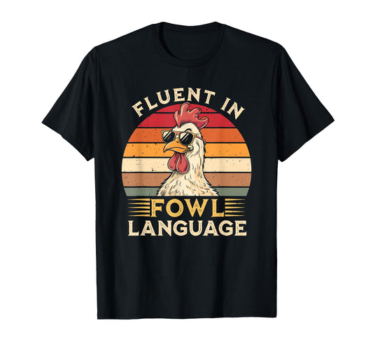 Funny Chicken Fluent In Fowl Language T-Shirt