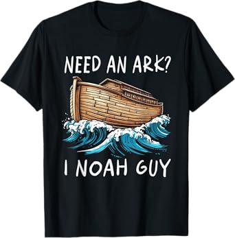 Need An Ark I Noah Guy Graphic Funny Faiths God Religion T-Shirt
