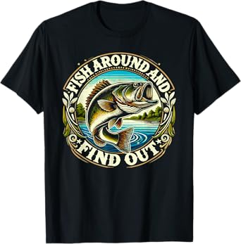 Fish Around And Find Out Funny Fishing Bass Dad T-Shirt