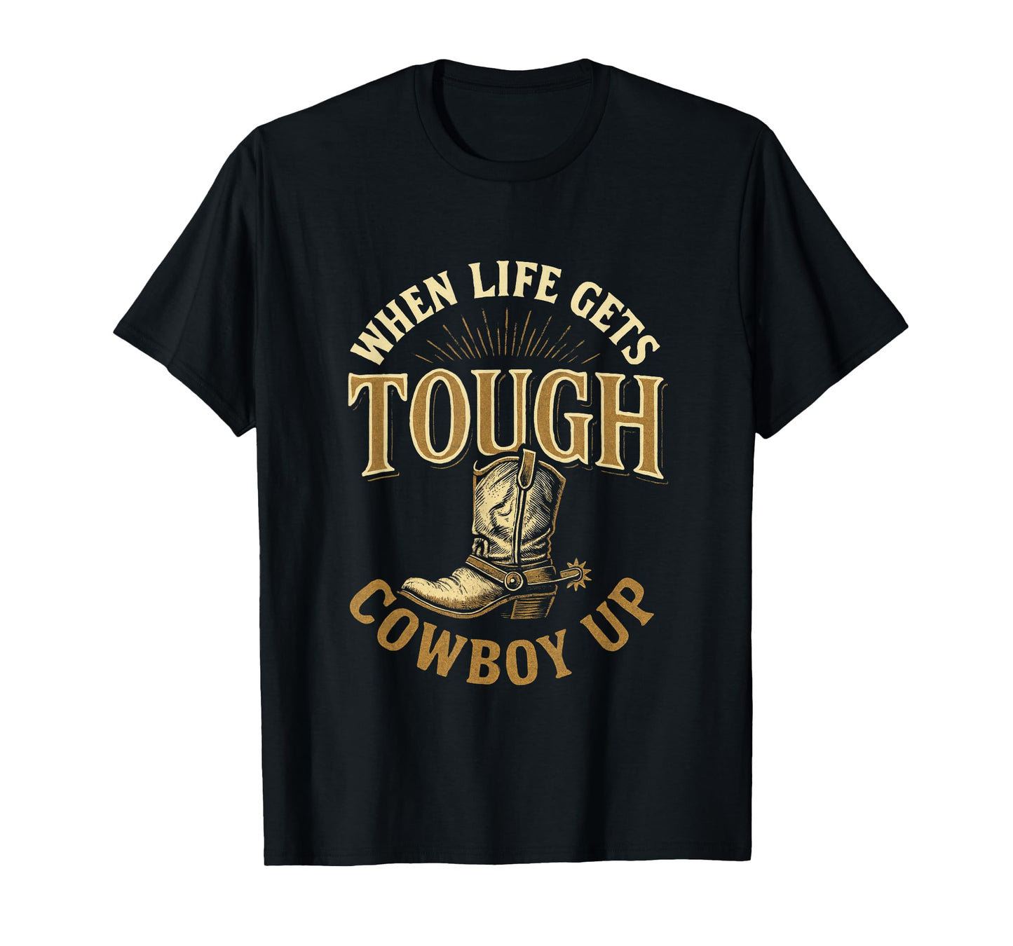 When Life Gets Tough - Western Rodeo Style T-Shirt