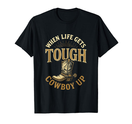 When Life Gets Tough - Western Rodeo Style T-Shirt